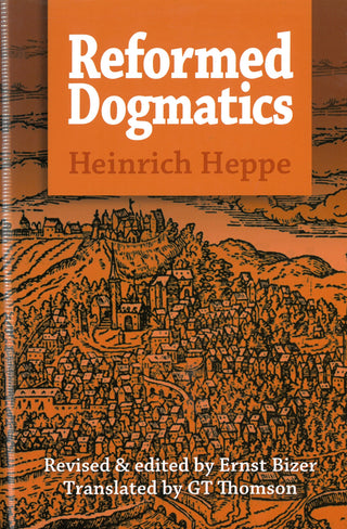 Reformed Dogmatics by Heinrich Heppe cover image.