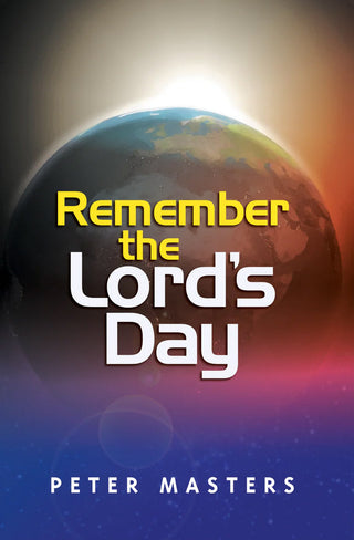 Remember the Lord's Day by Peter Masters cover image.
