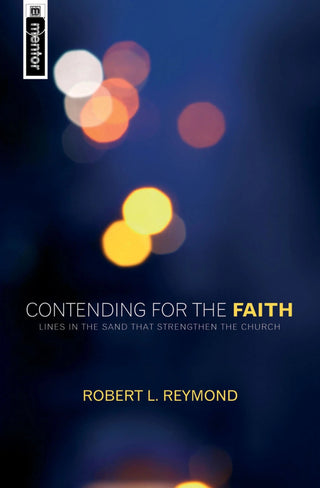 Contending for the Faith by Robert L Reymond cover image.