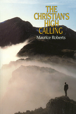 The Christian's High Calling by Maurice Roberts cover image.