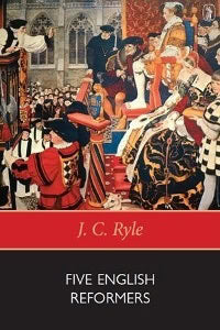 Five English Reformers by J C Ryle cover image.