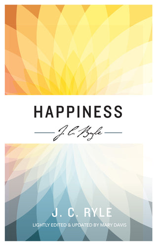 Happiness by J C Ryle cover image.