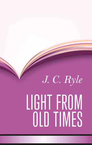Light from Old Times by J C Ryle cover image.