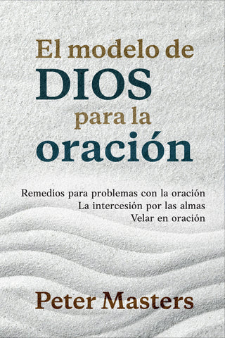 El modelo de Dios para la oración  by Peter Masters cover image
