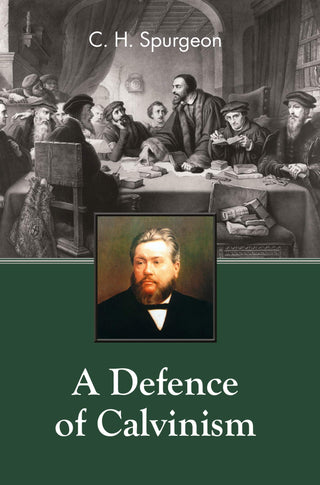 A Defence of Calvinism by C H Spurgeon cover image.