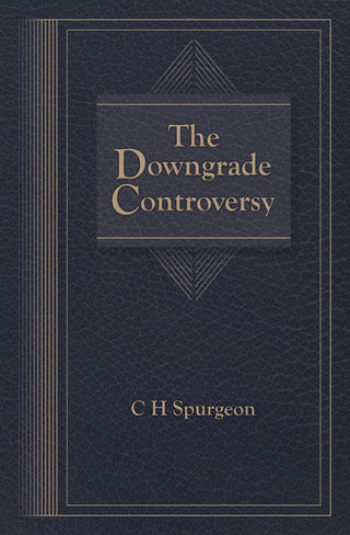 The Downgrade Controversy by C H Spurgeon cover image.