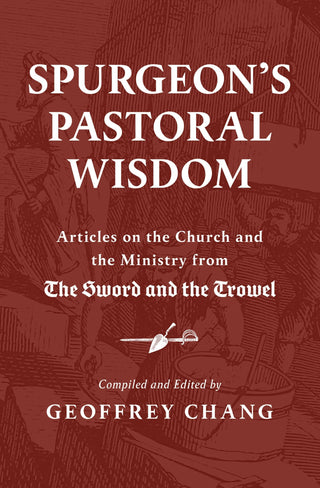 Spurgeon's Pastoral Wisdom edited by Geoffrey Chang cover image.