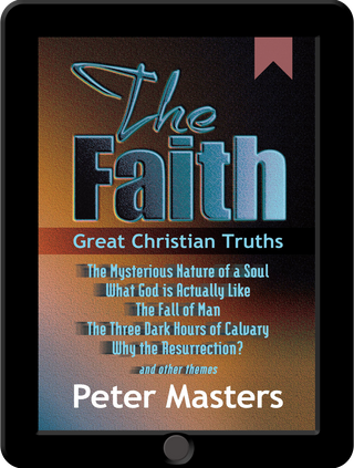 The Faith: Great Christian Truths kindle version by Peter Masters cover image.