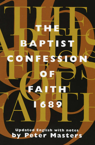 The Baptist Confession of Faith 1689 by Peter Masters cover image.