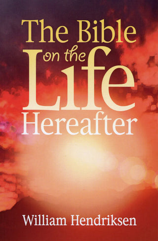 The Bible on the Life Hereafter by William Hendriksen cover image.