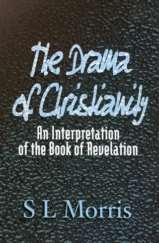 The Drama of Christianity by S L Morris cover image.