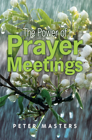 The Power of Prayer Meetings by Peter Masters cover image.