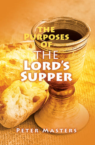 The Purposes of the Lord's Supper by Peter Masters cover image.
