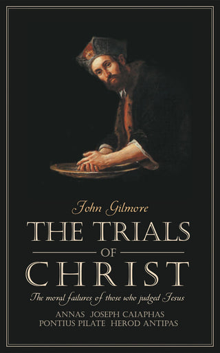 The Trials of Christ by John Gilmore cover image.