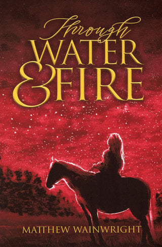 Through Water & Fire by Matthew Wainwright cover image.