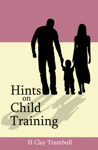 Hints on Child Training by H Clay Trumbull cover image.