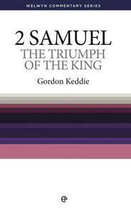2 Samuel: The Triumph of the King [Welwyn Commentary Series