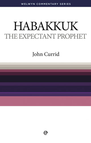 Habakkuk: The Expectant Prophet [Welwyn Commentary Series]