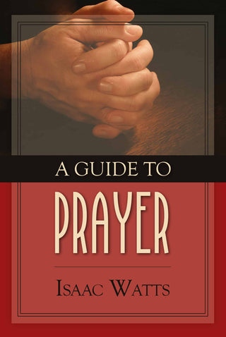 A Guide to Prayer by Isaac Watts cover image.