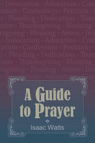 A Guide to Prayer by Isaac Watts cover image.