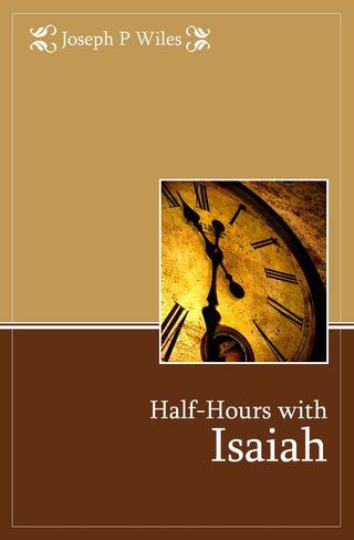 Half-Hours with Isaiah by Joseph P Wiles cover image.