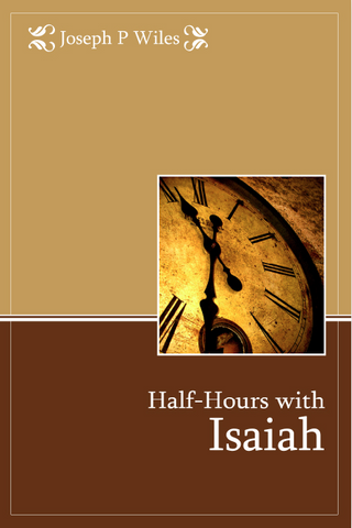 Half-Hours with Isaiah by Joseph P Wiles cover image.
