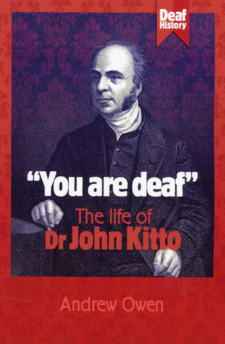 "You are deaf" The Life of Dr John Kitto by Andrew Owen cover image.