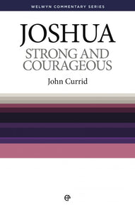 Joshua: Strong and Courageous [Welwyn Commentary Series]
