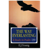 The Way Everlasting, A study in Psalm 139
