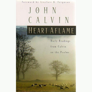 Heart Aflame - Daily readings on the Psalms from Calvin