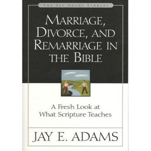 Marriage, Divorce & Remarriage in the Bible