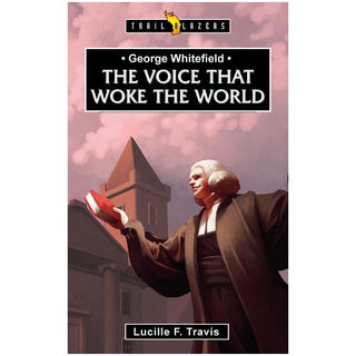 The Voice that Woke the World - George Whitefield