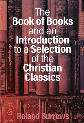 The Book of Books and an Introduction to a Selection of the Christian Classics