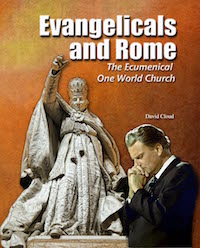 Evangelicals and Rome - The Ecumenical One World Church