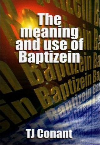 The Meaning and Use of Baptizein by T J Conant cover image.