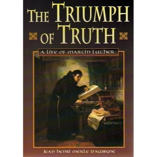 The Triumph of Truth: A Life of Martin Luther by Jean Henri Merle D'Aubigne cover image.