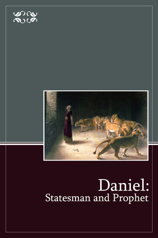 Daniel: Statesman and Prophet