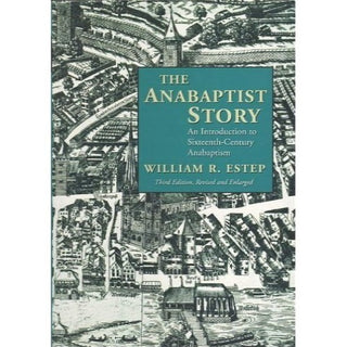 The Anabaptist Story by William R Estep cover image.