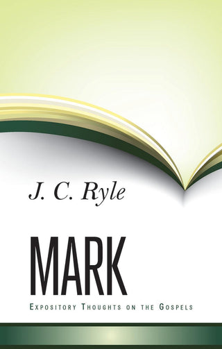Expository Thoughts on the Gospels: Mark by J C Ryle cover image.