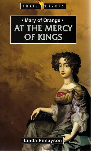 Mary of Orange - At the Mercy of Kings by Linda Finlayson cover image.