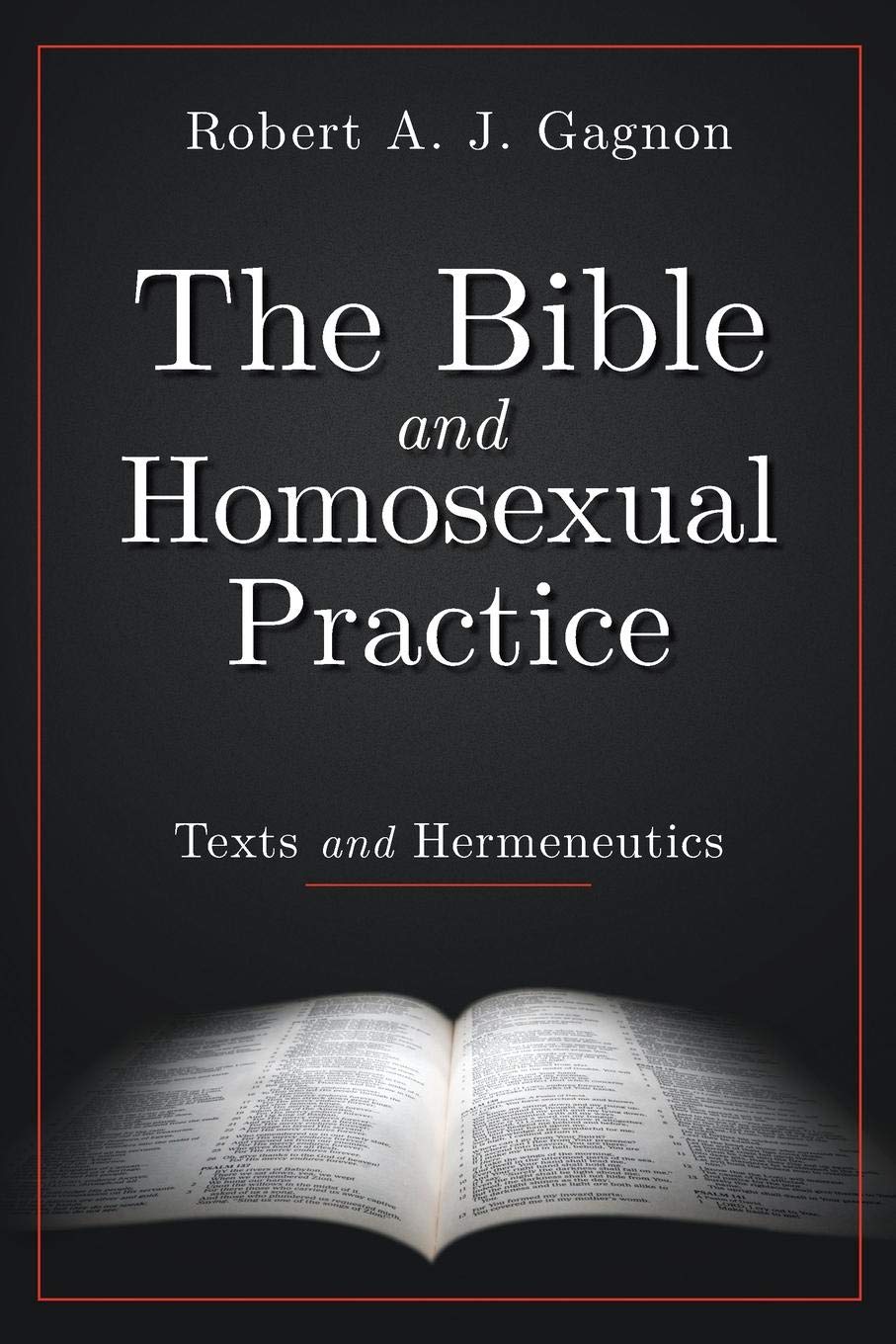 The Bible and Homosexual Practice: Texts and Hermeneutics
