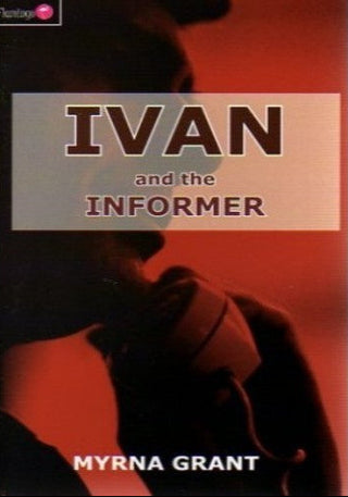 Ivan and the Informer by Myrna Grant cover image.
