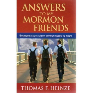 Answers to My Mormon Friends by Thomas F Heinze cover image.
