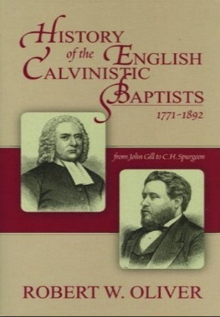 History of the English Calvinistic Baptists by Robert W Oliver cover image.