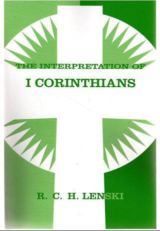 The Interpretation of I Corinthians by R C H Lenski cover image.