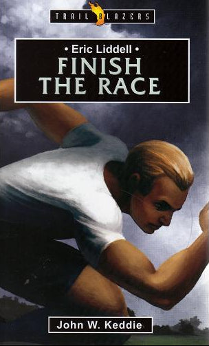 Eric Liddell - Finish the Race by John W Keddie cover image.