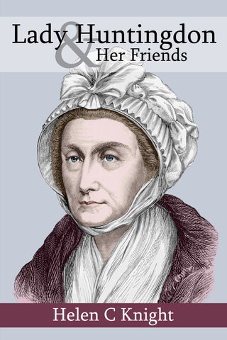 Lady Huntingdon & Her Friends by Helen C Knight cover image.