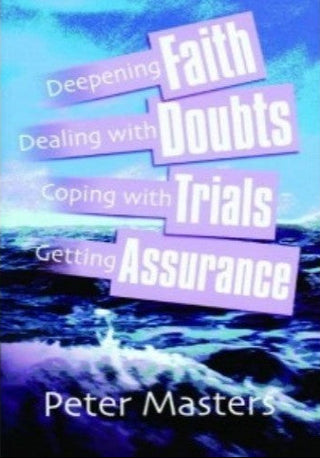 Faith, Doubts, Trials and Assurance by Peter Masters cover image.