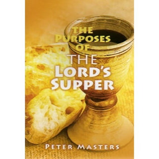 The Purposes of the Lord's Supper by Peter Masters cover image.