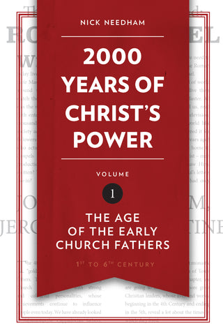 2000 Years of Christ's Power Volume 1: The Age of the Early Church Fathers by Nick Needham cover image.